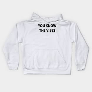 You know the vibes Kids Hoodie